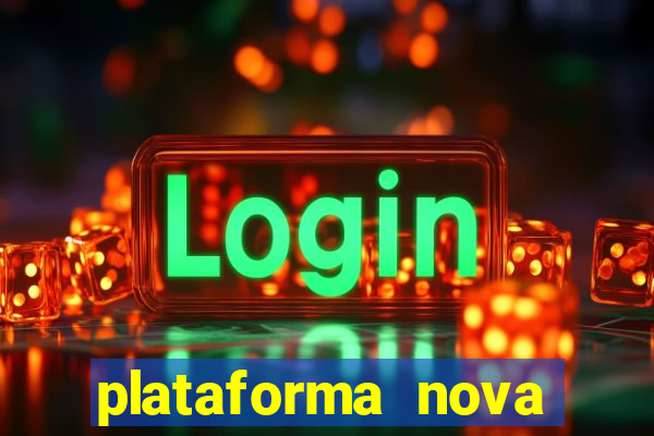 plataforma nova pagando muito hoje